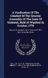 Ira Allen, American Imprint Collection (Library of, Vermont General Assembly - A Vindication of the Conduct of the General Assembly of the State of Vermont, Held at Windsor in October, 1778: Against Allegations and Remarks of the