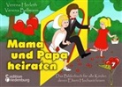 Verena Bellmann, Verena Herleth - Mama und Papa heiraten - Das Bilderbuch für alle Kinder, deren Eltern Hochzeit feiern