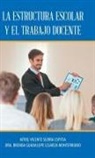 Brenda Guadalupe Monterrubi Lejarza, Vicente Espitia Sierra - La Estructura Escolar y El Trabajo Docente