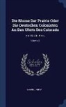 Gabriel Ferry - Die Blume Der Prairie Oder Die Deutschen Colonisten an Den Ufern Des Colorado: Von Gabriel Ferry; Volume 2
