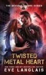 Eve Langlais - Twisted Metal Heart
