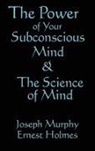 Joseph Murphy - The Science of Mind & the Power of Your Subconscious Mind