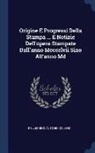 Pellegrino Antonio Orlandi - Origine E Progressi Della Stampa ... E Notizie Dell'opere Stampate Dall'anno MCCCCLVII Sino All'anno MD