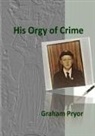 Graham Pryor - His Orgy of Crime