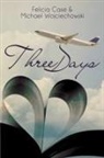 Felicia Case, Michael Wojciechowski - Three Days