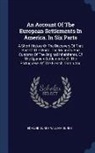 Edmund Burke, William Burke - An Account of the European Settlements in America. in Six Parts: A Short History of the Discovery of That Part of the World. the Manners and Customs o