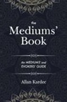 Allan Kardec - The Mediums' Book