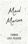 Thomas Love Peacock - Maid Marian