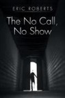 Eric Roberts - The No Call, No Show