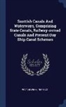 Edwin A. Pratt - Scottish Canals and Waterways, Comprising State Canals, Railway-Owned Canals and Present Day Ship Canal Schemes