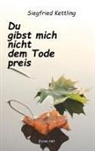 Siegfried Kettling - Du gibst mich nicht dem Tode preis