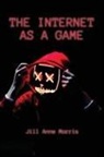 Jill Anne Morris - The Internet as a Game