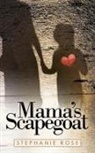 Stephanie Rose - Mama's Scapegoat