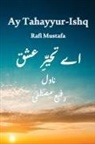 Rafi Mustafa - Ay Tahayyur-e-Ishq