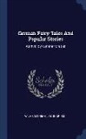 Jacob Grimm, Wilhelm Grimm - German Fairy Tales and Popular Stories: As Told by Gammer Grethel