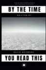 David Weisberg - By The Time You Read This