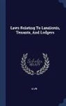 Laws - Laws Relating to Landlords, Tenants, and Lodgers