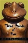 R. M. Green - Three Pounds of Flax