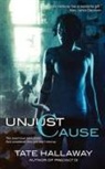 Tate Hallaway - Unjust Cause