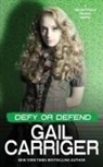 Gail Carriger - Defy or Defend