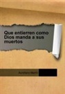 Aureliano Martín - Que entierren como Dios manda a sus muertos