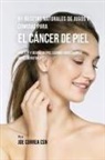 Joe Correa - 91 Recetas Naturales de Jugos y Comidas Para El Cáncer de Piel