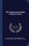 United States Congress, Library of Congress National Digital L. - The Congressional Globe, Volume 31, Part 1