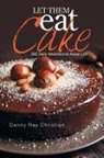 Danny Ray Christian - Let Them Eat Cake