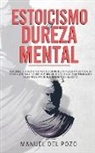 Manuel Del Pozo, Manuel del Pozo - Estoicismo y dureza mental