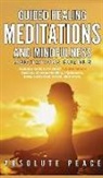 Absolute Peace, Absolute Peace - Guided Healing Meditations And Mindfulness Meditations Bundle
