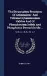 Robert Calvert - The Dissociation Pressures of Ammonium- And Tetramethylammonium Halides and of Phosphonium Iodide and Phosphorus Pentachloride ...: By Robert Peyton C