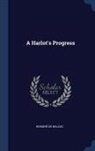 Honoré de Balzac, Honore de Balzac - A Harlot's Progress