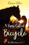 Roxana Valea - A Horse Called Bicycle