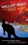 Chris Fitzgerald - Wallaby Bruce in the Siege of Sydney
