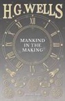H. G. Wells - Mankind in the Making
