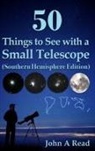 John A Read - 50 Things to See with a Small Telescope (Southern Hemisphere Edition)
