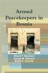 Robert F. Baumann, George W. Gawrych, Walter E. Kretchik - Armed Peacekeepers in Bosnia