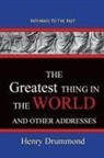 Henry Drummond - The Greatest Thing in the World And Other Addresses