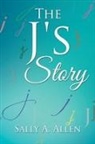 Sally A. Allen - The J's Story