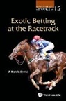 William T Ziemba, William T Ziemba - Exotic Betting At The Racetrack