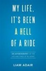 Liam Adair - My Life, It's Been a Hell of a Ride