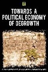 Ekaterina Paulsson Chertkovskaya, Stefania Barca, Barca Stefania, Ekaterina Chertkovskaya, Alexander Paulsson - Towards a Political Economy of Degrowth
