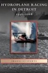 Hydroplane and Raceboat Museum, David D. Williams - Hydroplane Racing in Detroit