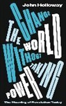John Holloway - Change the World Without Taking Power