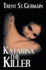 Trent St Germain, Trent St. Germain - Katarina the Killer