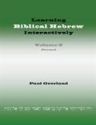 Paul Overland - Learning Biblical Hebrew Interactively, 2 (Student Edition, Revised)