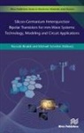 Niccolò Rinaldi, Michael Schröter - Silicon-Germanium Heterojunction Bipolar Transistors for MM-Wave Systems Technology, Modeling and Circuit Applications