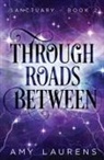 Amy Laurens - Through Roads Between