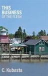 C. Kubasta - This Business of the Flesh
