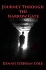 Dennis Stephan Cole - Journey Through the Narrow Gate